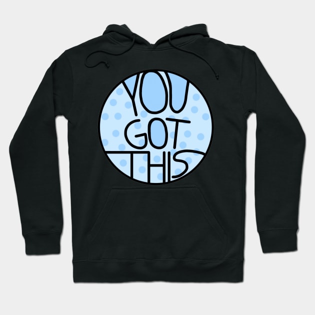 You Got This Motivational And Encouraging Baby Blue Quote Hoodie by Barolinaa